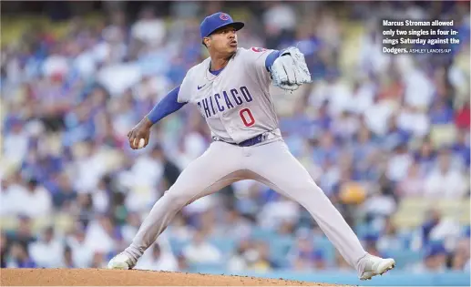  ?? ASHLEY LANDIS/AP ?? Marcus Stroman allowed only two singles in four innings Saturday against the Dodgers.