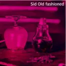  ??  ?? Sid Old fashioned