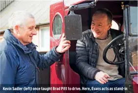  ??  ?? Kevin Sadler (left) once taught Brad Pitt to drive. Here, Evans acts as stand-in