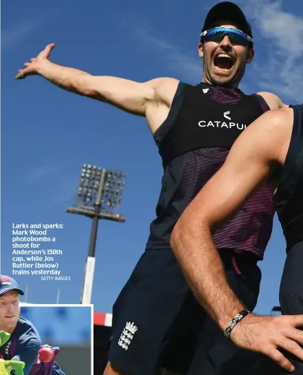  ??  ?? Larks and sparks: Mark Wood photobombs a shoot for Anderson’s 150th cap, while Jos Buttler (below) trains yesterday