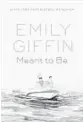  ?? ?? ‘Meant to Be’
By Emily Giffin; Ballantine Books, 368 pages, $28.