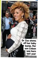  ?? ?? Dr Zoe shows off her baby bump. Her son Lisbon was born last year