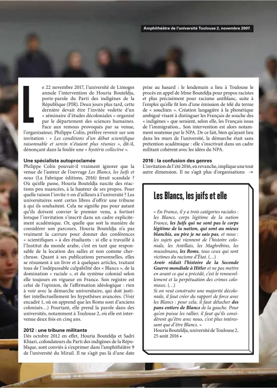  ??  ?? prise au hasard : le lendemain a lieu à Toulouse le procès en appel de Mme Bouteldja pour propos racistes et plus précisémen­t pour racisme antiblanc, suite à l’emploi qu’elle fit lors d’une émission de télé du terme de « souchien ». Création langagière...