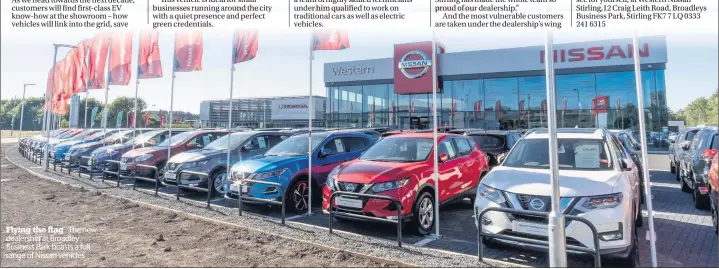  ??  ?? Flying the flag The new dealership at Broadley Business Park boasts a full range of Nissan vehicles