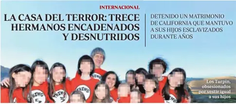  ??  ?? Los Turpin, obsesionad­os por vestir igual a sus hijos