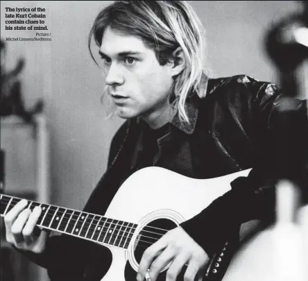  ?? Picture / Michel Linssen/Redferns ?? The lyrics of the late Kurt Cobain contain clues to his state of mind.