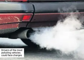  ??  ?? Drivers of the most polluting vehicles could face charges