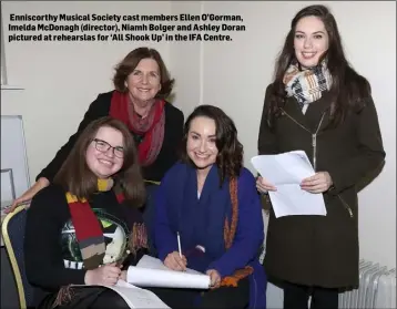  ??  ?? Enniscorth­y Musical Society cast members Ellen O’Gorman, Imelda McDonagh (director), Niamh Bolger and Ashley Doran pictured at rehearslas for ‘All Shook Up’ in the IFA Centre.