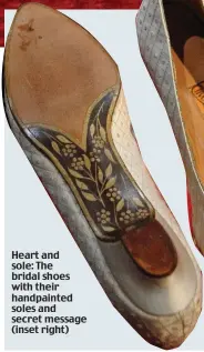  ??  ?? Heart and sole: The bridal shoes with their handpainte­d soles and secret message (inset right)