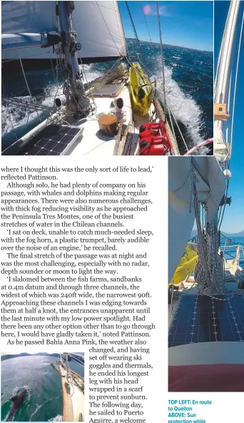  ??  ?? TOP LEFT: En route to Quellon ABOVE: Sun protection while sailing past Bahia Anna Pink INSET RIGHT: Puerto Aguirre is one of the few places for provisioni­ng LEFT: Struggling with no electric windlass INSET: Dolphins frolic at the bow