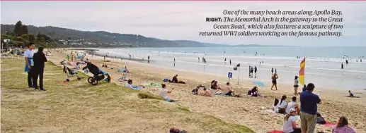  ??  ?? One of the many beach areas along Apollo Bay. RIGHT: The Memorial Arch is the gateway to the Great Ocean Road, which also features a sculpture of two returned WWI soldiers working on the famous pathway.