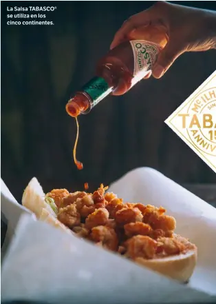  ??  ?? La Salsa TABASCO® se utiliza en los cinco continente­s.