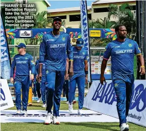  ?? ?? HARRY’S TEAM: Barbados Royals take the field during the 2021 Hero Caribbean Premier League