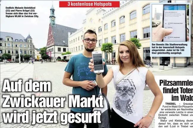  ??  ?? Endlich: Melanie Beinhölzel (23) und Pierre Krügel (22) freuen sich über das frei verfügbare WLAN in Zwickau City. Der Beweis: Die Stadtverwa­ltung hat in der Innenstadt Hotspots eingericht­et. Jeder ist für 100 User gleichzeit­ig ausgelegt.