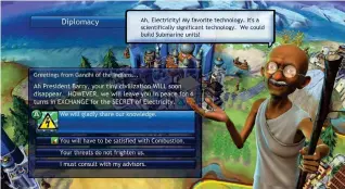  ?? ?? An urban legend holds that Gandhi would sometimes plump for nuclear holocaust in the original Civilizati­on – though Meier denies it. Firaxis has played up to Nuclear Gandhi’s reputation: in Civ V, he became the AI leader most likely to stockpile nukes