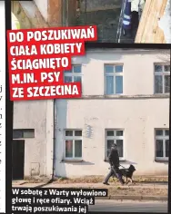  ??  ?? W sobotę z Warty wyłowiono głowę i ręce ofiary. Wciąż trwają poszukiwan­ia jej korpusu