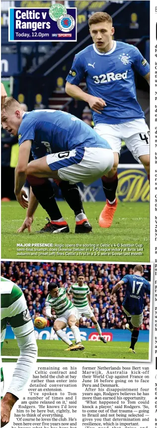  ??  ?? MAJOR PRESENCE: Rogic opens the scoring in Celtic’s 4-0 Scottish Cup semi-final triumph, does likewise (below) in a 2-0 league victory at Ibrox last autumn and (inset left) fires Celtic’s first in a 3-2 win in Govan last month