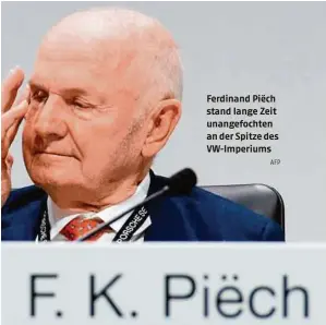  ?? AFP ?? Ferdinand Piëch stand lange Zeit unangefoch­ten an der Spitze des VW-Imperiums