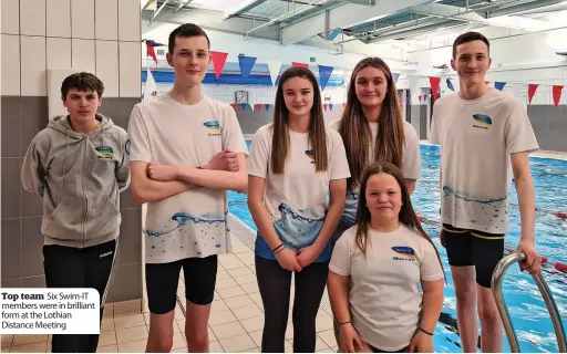  ?? ?? Top team Six Swim-IT members were in brilliant form at the Lothian Distance Meeting