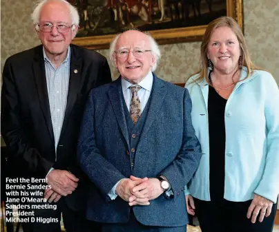  ??  ?? Feel the Bern! Bernie Sanders with his wife Jane O’Meara Sanders meeting President Michael D Higgins