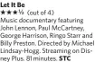  ?? ?? Let It Be
★★★ 1/2 (out of 4)
Music documentar­y featuring John Lennon, Paul McCartney, George Harrison, Ringo Starr and Billy Preston. Directed by Michael Lindsay-Hogg. Streaming on Disney Plus. 81 minutes. STC