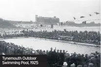  ??  ?? Tynemouth Outdoor Swimming Pool, 1925