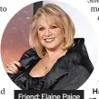  ?? ?? Friend: Elaine Paige