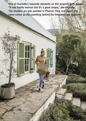  ??  ?? One of Charlotte’s favourite elements on this property is its garden. “It was totally overrun but it’s a great shape,” she explains.
The shutters are also painted in Plascon Time and Again, the same colour as the panelling behind the fireplace (see opposite).