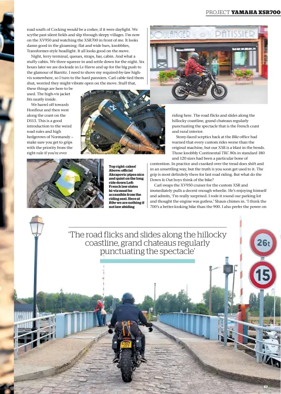  ??  ?? Top right: cakes! Above: o cial Akrapovic pipes nice and quiet on the long ride down Le : French law states hi-viz must be accessible from the riding seat. Here at Bike we are nothing if not law abiding ‘The road flicks and slides along the hillocky...