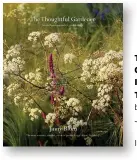  ??  ?? THE THOUGHTFUL GARDENER: AN INTELLIGEN­T APPROACH TO GARDEN DESIGN by Jinny Blom Jacqui Small, £35 ISBN 978-1910254592