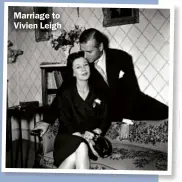  ??  ?? Marriage to Vivien Leigh