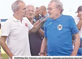  ??  ?? INSPIRAÇÃO. Patrick com Andrade, campeão nacional em 1945/46