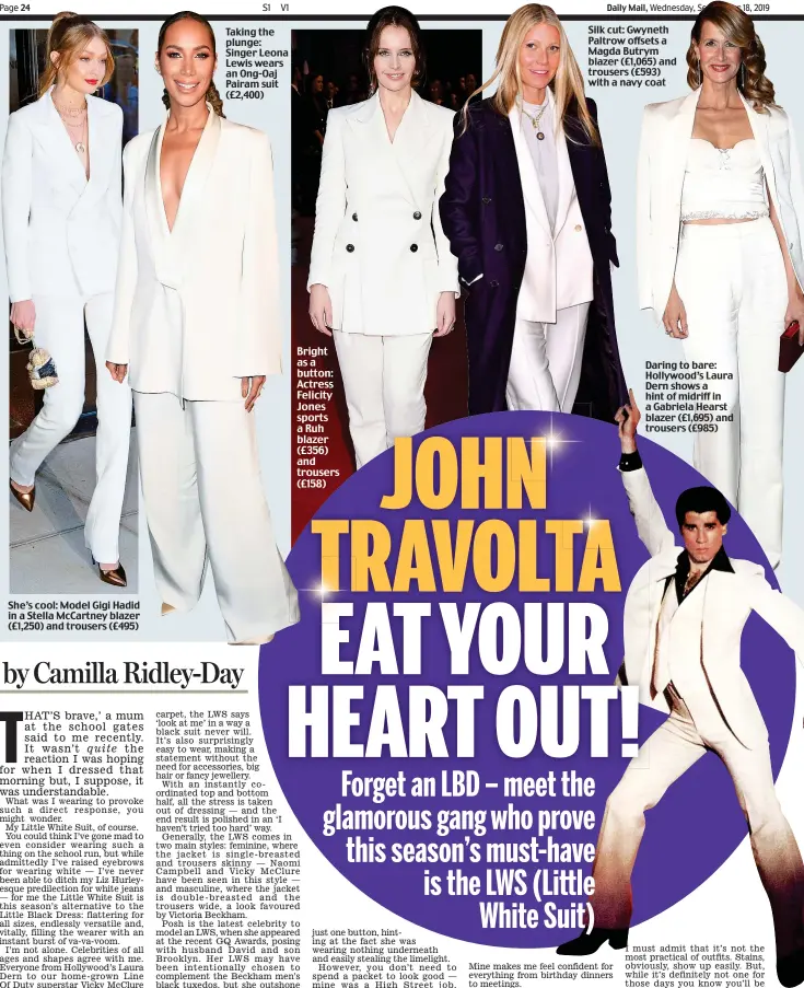 ??  ?? She’s cool: Model Gigi Hadid in a Stella McCartney blazer (£1,250) and trousers (£495) Taking the plunge: Singer Leona Lewis wears an Ong-Oaj Pairam suit (£2,400) Silk cut: Gwyneth Paltrow offsets a Magda Butrym blazer (£1,065) and trousers (£593) with a navy coat Daring to bare: Hollywood’s Laura Dern shows a hint of midriff in a Gabriela Hearst blazer (£1,695) and trousers (£985) Bright as a button: Actress Felicity Jones sports a Ruh blazer (£356) and trousers (£158)