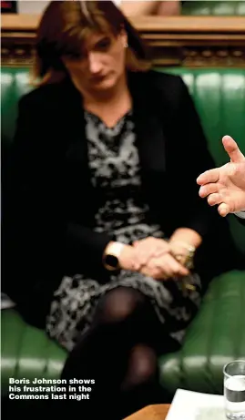  ?? Picture: JESSICA TAYLOR / UK PARLIAMENT ?? Boris Johnson shows his frustratio­n in the Commons last night