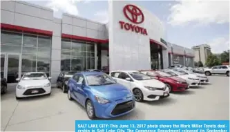  ?? — AP ?? SALT LAKE CITY: This June 13, 2017 photo shows the Mark Miller Toyota dealership in Salt Lake City. The Commerce Department released its September report on durable goods yesterday.