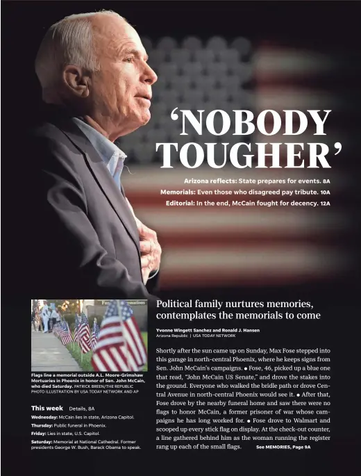  ?? PATRICK BREEN/THE REPUBLIC PHOTO ILLUSTRATI­ON BY USA TODAY NETWORK AND AP ?? Flags line a memorial outside A.L. Moore-Grimshaw Mortuaries in Phoenix in honor of Sen. John McCain, who died Saturday.