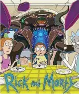  ??  ?? Rick & Morty, série animée, adulte et culte.