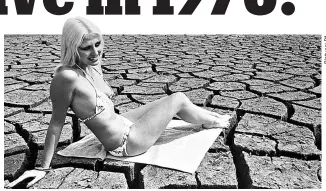  ?? ?? Not a drop of water: A model sits on a dry reservoir bed in 1976’s drought