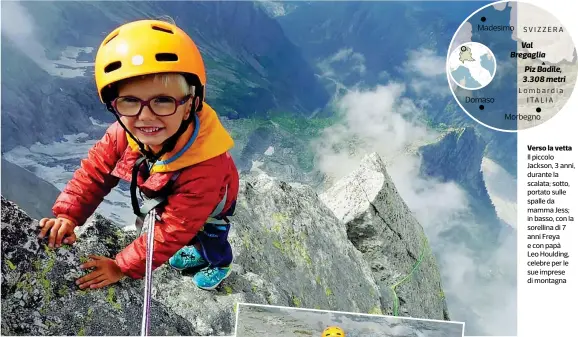  ??  ?? Verso la vetta Il piccolo Jackson, 3 anni, durante la scalata; sotto, portato sulle spalle da mamma Jess; in basso, con la sorellina di 7 anni Freya e con papà Leo Houlding, celebre per le sue imprese di montagna