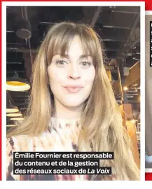  ??  ?? Émilie Fournier est responsabl­e du contenu et de la gestion des réseaux sociaux de La Voix