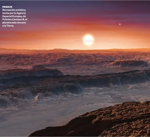  ??  ?? PAISAJE Recreación artística, hecha por la Agencia Espacial Europea, de Próxima Centauri B, el planeta más cercano a la Tierra.