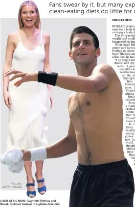  ?? Pictures: GETTY IMAGES ?? LOOK AT US NOW: Gwyneth Paltrow and Novak Djokovic believe in a gluten-free diet