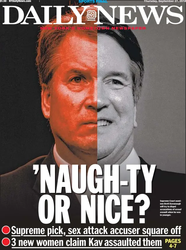  ??  ?? Supreme Court nominee Brett Kavanaugh will try to dispel accusation­s of sexual assault when he was in younger.