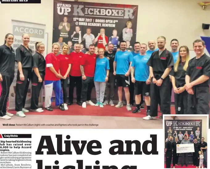  ??  ?? Well done Robert McCallum (right) with coaches and fighters who took part in the challenge Cheque it out Coaches (from left) Neil Duffy and Angela Robertson with David McFadden from ACCORD and Robert McCallum and his wife Kerry