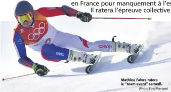  ?? (Photo Epa/Maxppp) ?? Mathieu Faivre ratera le “team event” samedi.