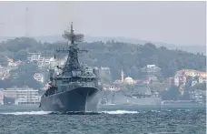  ?? Reuters ?? Russian Navy frigate Pytlivy sails through the Bosphorus on its way to the Mediterran­ean Sea