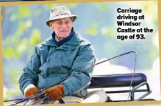  ??  ?? Carriage driving at Windsor Castle at the age of 93.