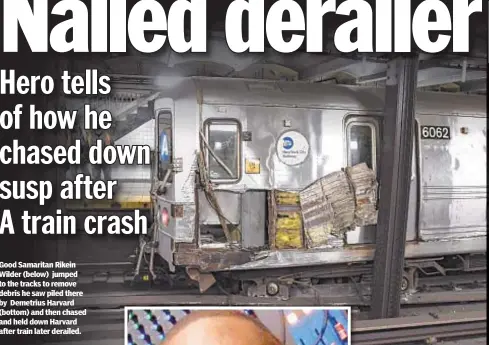  ??  ?? Good Samaritan Rikein Wilder (below) jumped to the tracks to remove debris he saw piled there by Demetrius Harvard (bottom) and then chased and held down Harvard after train later derailed.