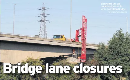  ?? HIGHWAYS ENGLAND ?? Engineers use an underbridg­e unit to work on Clifton Bridge