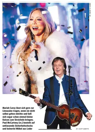  ?? / SCOTT AUDETTE ?? Mariah Carey lässt sich gern zur Limousine tragen, wenn sie nicht selbst gehen möchte und ließ sich sogar schon einmal kleine Katzen zum Streicheln bringen; Paul McCartney (re.) besteht auf umfassende Sicherheit­schecks und keinerlei Möbel aus Leder